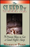 The Sleep Rx: 75 Proven Ways to Get a Good Night's Sleep (Hardcover)