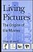 Living Pictures: The Origins of the Movies (Cultural Studies Cinema (Dis))