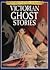 Victorian Ghost Stories (Li...