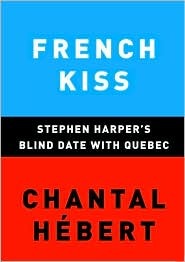 French Kiss: Stephen Harper's Blind Date with Quebec (Hardcover)