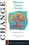 Meeting God in Change: 6 Studies for Individuals or Groups Meeting God in Change: 6 Studies for Individuals or Groups
