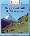 They Could Still Be Mountains (Rookie Read-About Science) They Could Still Be Mountains (Rookie Read-About Science)