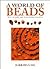 A World of Beads: How to Ma...