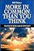 More in Common Than You Think by William W. Baker