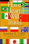 Have Heart, Will Travel: Personal Experiences and Practical Guidlines for Volunteer Mission Trips Have Heart, Will Travel: Personal Experiences and Practical Guidlines for Volunteer Mission Trips
