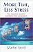 More Time, Less Stress by Martin  Scott