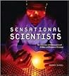 Sensational Scientists: The Journeys and Discoveries of 24 Men and Women of Science