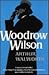 Woodrow Wilson by Arthur Walworth