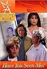 Have You Seen Me? (Touched By An Angel, #2) Have You Seen Me? (Touched By An Angel, #2)