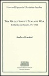 The Great Soviet Peasant War: Bolsheviks and Peasants, 1917-1933 (Harvard Papers in Ukrainian Studies)