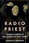 Radio Priest: Charles Coughlin, The Father of Hate Radio Radio Priest: Charles Coughlin, The Father of Hate Radio