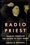Radio Priest: Charles Coughlin, The Father of Hate Radio (Hardcover)