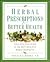 Herbal Prescriptions for Better Health: Your Up-to-Date Guide to the Most Effective Herbal Treatments