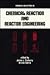 Chemical Reaction and Reactor Engineering (Chemical Industries)