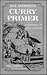 Juel Andersen's Curry Primer a Grammar of Spice Cookery