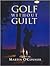 Golf Without Guilt by Martin O'Connor