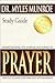 Understanding the Purpose and Power of Prayer Study Guide by Munroe Myles