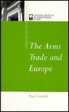 The Arms Trade and Europe (Hardcover)