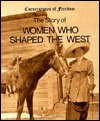The Story of Women Who Shaped the West (Cornerstones of Freedom Series)