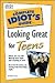 Complete Idiot's Guide to Looking Great for Teens (The Complete Idiot's Guide)