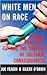 White Men on Race: Power, Privilege, and the Shaping of Cultural Consciousness
