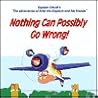 Nothing Can Possibly Go Wrong! (Captain Chuck's the Adventures of Artie the Airplane and His Friends)