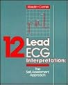 12 Lead ECG Interpretation: The Self-Assessment Approach 12 Lead ECG Interpretation: The Self-Assessment Approach