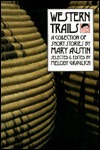 Western Trails: A Collection of Short Stories by Mary Austin (Western Literature Series)