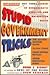 Stupid Government Tricks: Outrageous (But True!) Stories of Bureaucratic Bungling andWashington Wast (But True! Stories of Bureaucratic Bungling and Washington Waste)