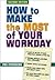 How to Make the Most of Your Workday by Peg Pickering