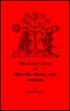 Inner Lives of Minerals, Plants & Animals (Paperback)