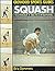 Squash: Technique, Tactics, Training (Crowood Sports Guides)