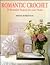 Romantic Crochet: 30 Beautiful Projects for Your Home
