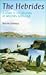 The Hebrides: A Guide to the Islands of Western Scotland