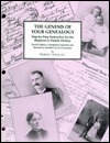 The Genesis of Your Genealogy : Step By Step Instruction for the Beginner in Family History (4th Revised Edition)