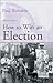 How to Win an Election by Paul Richards