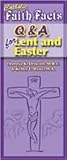 Catholic Faith Facts Q&A for Lent And Easter (Catholic Faith Facts) Catholic Faith Facts Q&A for Lent And Easter (Catholic Faith Facts)