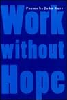 Work without Hope: Poems (Johns Hopkins: Poetry and Fiction)