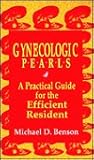 Gynecologic Pearls: A Practical Guide for the Efficient Resident Gynecologic Pearls: A Practical Guide for the Efficient Resident