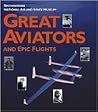 Great Aviators and Epic Flights Great Aviators and Epic Flights