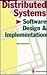 Distributed Systems: Software Design and Implementation