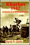 Kharkov 1942: Anatomy of a Military Disaster (Hardcover)