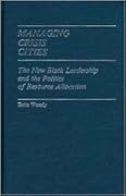 Managing Crisis Cities: The New Black Leadership and the Politics of Resource Allocation