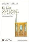 El Dia Que Lacan Me Adopto (Spanish Edition)