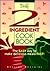 The 2-Ingredient Cookbook: ...
