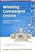 Winning Campaigns Online: Strategies for Candidates and Causes