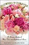Flowers Are Forever: A Glorious Garden of More Than 100 Inspirational Stories