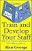 Train & Develop Your Staff:...