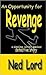 An Opportunity For Revenge: A Sizzling, Action Packed, Detective Story