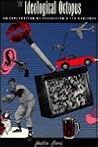 The Ideological Octopus (Studies in Culture and Communication) The Ideological Octopus (Studies in Culture and Communication)
